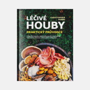 Léčivé houby Praktický průvodce Christopher Hobbs, Ph.D.